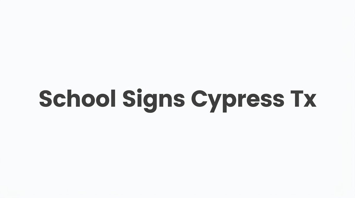 7 Strategies for Choosing and Using School Signs in Cypress, TX - JYS Sign & Print Co