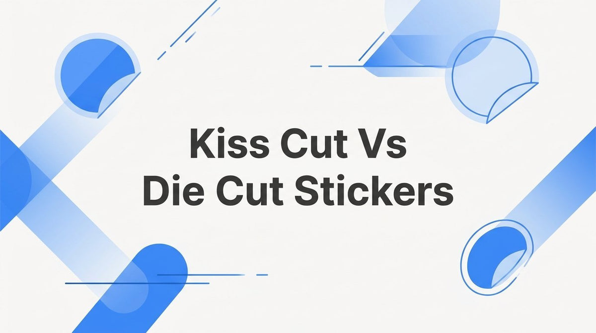 7 Strategies for Choosing Between Kiss Cut vs Die Cut Stickers - JYS Sign & Print Co