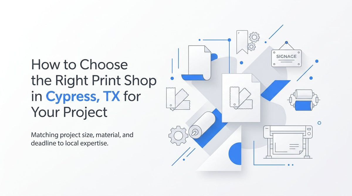 How to Choose the Right Print Shop in Cypress, TX for Your Project