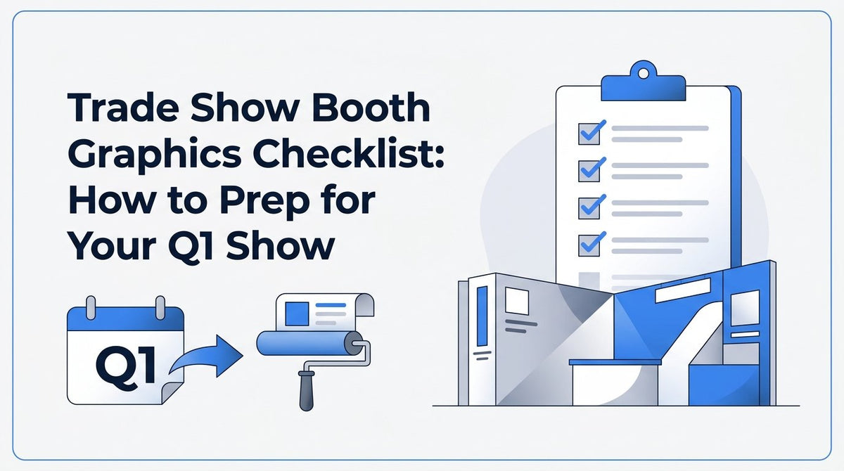 Trade Show Booth Graphics Checklist: How to Prep for Your Q1 Show